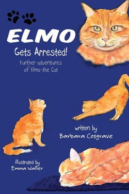 Elmo Gets Arrested!: Further adventures of Elmo the Cat