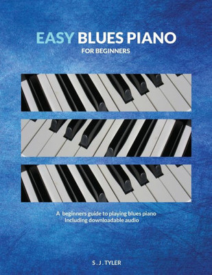 Easy Blues Piano: For Beginners (Easy For Beginners)