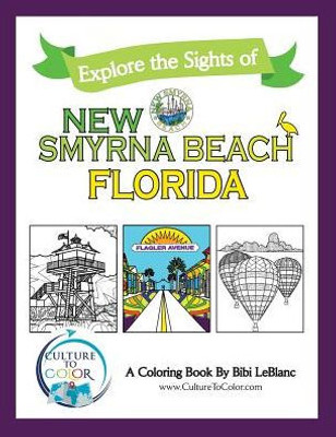 Explore the Sights of New Smyrna Beach, Florida: A Coloring Book (Culture to Color)