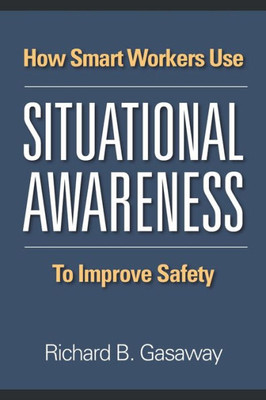 How smart workers use situational awareness to improve safety