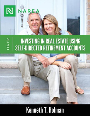 Investing In Real Estate Using Self-Directed Retirement Accounts: How to invest directly in real estate with your IRA or 401(k) account. (Certified Commercial Advisor Series)