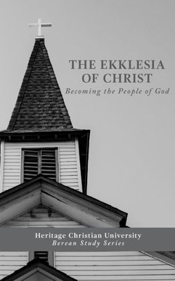 Ekklesia of Christ: Becoming the People of God (Berean Study)