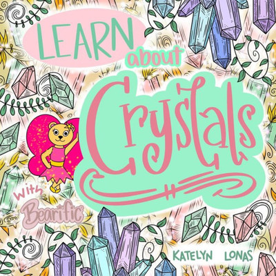 Learn about Crystals with Bearific® (Bearific® Learning Series)