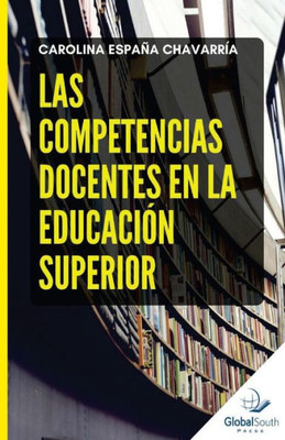 Las Competencias Docentes en la Educación Superior (Spanish Edition)