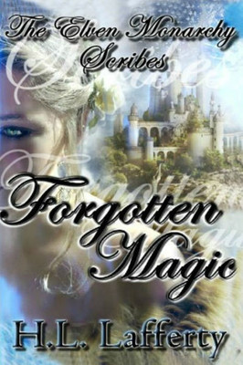 Forgotten Magic (The Elven Monarchy Scribes)