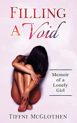 Filling a Void: Memoir of a Lonely Girl