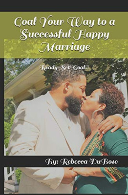 Goal Your Way to a Successful Happy Marriage: Ready-Set-Goal!!!