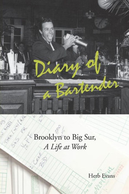 Diary of a Bartender: Brooklyn to Big Sur, a life at work