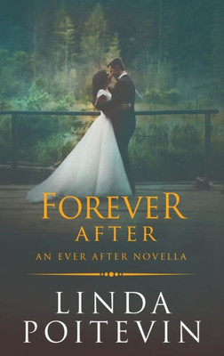 Forever After: An Ever After Novella (Ever After Romance)