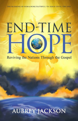 End Time Hope: Reviving the Nations Through the Gospel