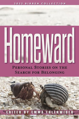 Homeward: Personal Stories on the Search for Belonging (Birren Collection)
