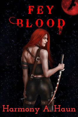 Fey Blood: An Amarah Rey, Fey Warrior Novel (Amarah Rey, Fey Warrior Novel Series)