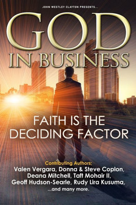 GOD In Business: Faith Is The Deciding Factor
