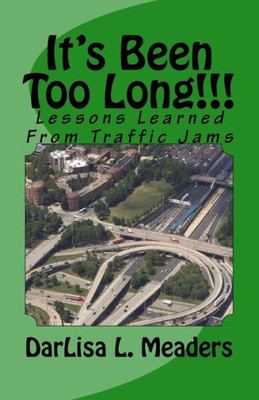 It's Been Too Long!!!: Lessons Learned From Traffic Jams