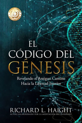 El Código del Génesis (The Genesis Code): Revelando el Antiguo Camino Hacia la Libertad Interior (Spanish Edition)