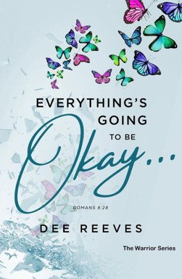 Everything Is Going To Be Okay: Godly Strategies For The Seasons Of Life