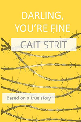 Darling, You're Fine: Based on a True Story