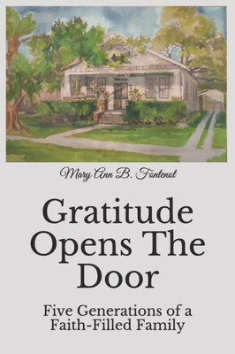 Gratitude Opens The Door: Five Generations of a Faith-Filled Family