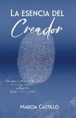 La Esencia del Creador: Comprendiendo la autenticidad del sello de Dios en tu vida (Spanish Edition)