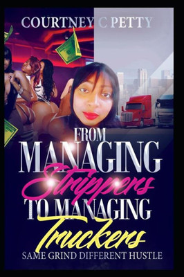 From Managing Strippers To Managing Truckers: Same Grind Different Hustle