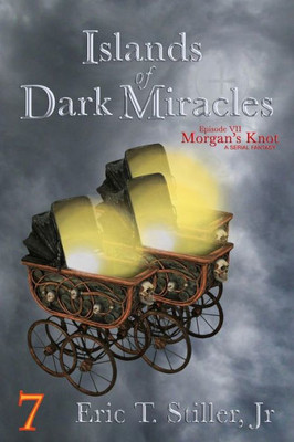 Islands of Dark Miracles (Morgan's Knot - A Serial Fantasy)