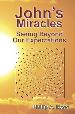 John's Miracles: Seeing Beyond Our Expectations