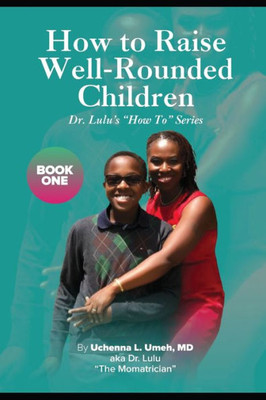 How to Raise Well-Rounded Children (Dr. Lulu's 'How To' Series)