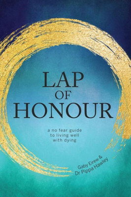 Lap of Honour: A no fear guide to living well with dying
