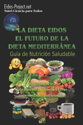 La Dieta Eidos, el Futuro de la Dieta Mediterránea.: Guía para una nutrición saludable. (Spanish Edition)