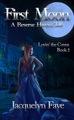 First Moon: A Reverse Harem Tale (Lovin' the Coven)