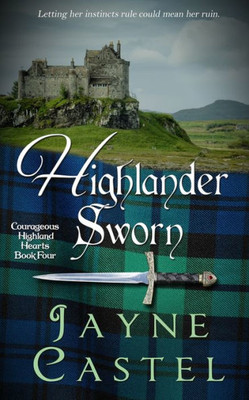 Highlander Sworn: A Medieval Scottish Romance (Courageous Highland Hearts)