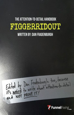 FIGGERRIDOUT: The Attention-To-Detail Handbook