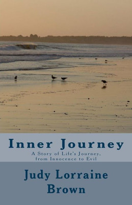 Inner Journey: A Story of Life's Journey, from Innocence to Evil
