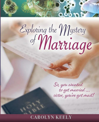 Exploring the Mystery of Marriage: So, you wanted to get marriedSister, youve got mail!