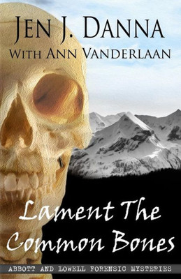 Lament The Common Bones: Abbott and Lowell Forensic Mysteries Book 5