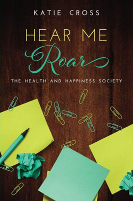 Hear Me Roar (The Health and Happiness Society)