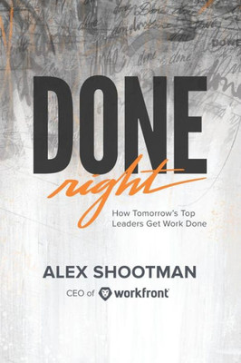 Done Right: How Tomorrow's Top Leaders Get Stuff Done