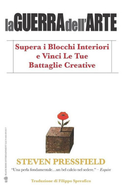 la Guerra dell'Arte: Supera i Blocchi Interiori e Vinci Le Tue Battaglie Creative (Italian Edition)