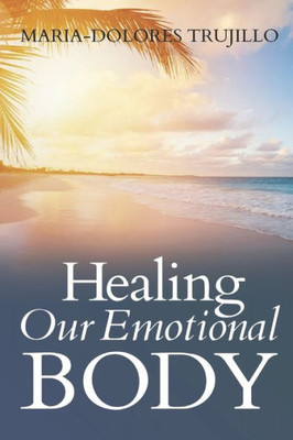 Healing Our Emotional Body