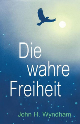 Die wahre Freiheit (German Edition)
