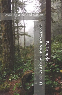 Essays of Night and Daylight: Undoing a Divided Nation