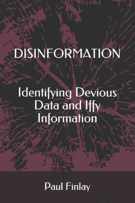 DISINFORMATION: Identifying Devious Data and Iffy Information