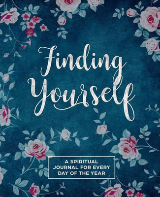 Finding Yourself: A SPIRITUAL JOURNEY FOR EVERY DAY OF THE YEAR