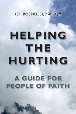 Helping The Hurting: A Guide for People of Faith