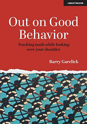 Out on Good Behavior: Teaching math while looking over your shoulder