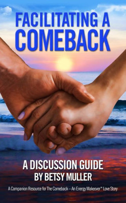 Facilitating a Comeback: A Discussion Guide (The Comeback)