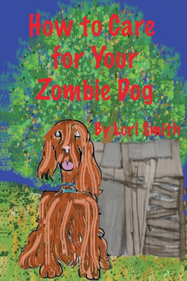 How to Care for Your Zombie Dog