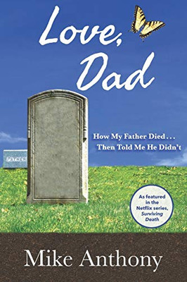 Love, Dad: How My Father Died... Then Told Me He Didn't