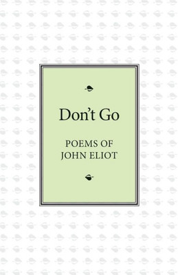 Don't Go: Poems of John Eliot