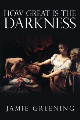 How Great Is The Darkness